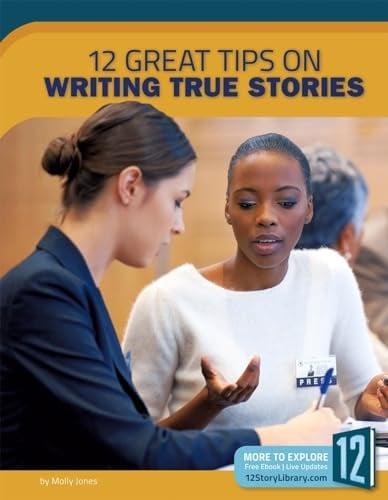12 Great Tips on Writing True Stories (Great Tips on Writing)