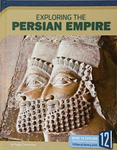Exploring the Persian Empire (Exploring Ancient Civilizations)