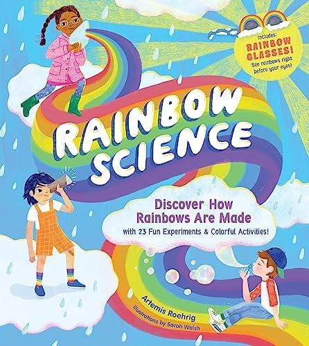 Rainbow Science: Discover How Rainbows Are Made With 23 Fun Experiments & Colorful Activities!
