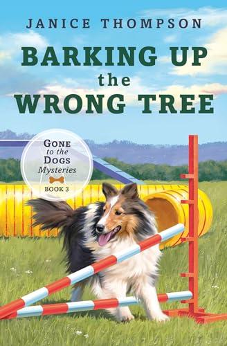 Barking Up the Wrong Tree (Gone to the Dogs, Bk. 3)
