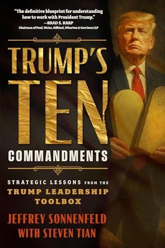 Trump's Ten Commandments: Strategic Lessons From the Trump Leadership Toolbox