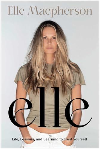 Elle: Life, Lessons, and Learning to Trust yourself