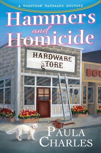 Hammers and Homicide (Hometown Hardware Mysteries, Bk. 1)