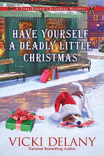 Have Yourself a Deadly Little Christmas (Year-Round Christmas Mysteries, Bk. 6)