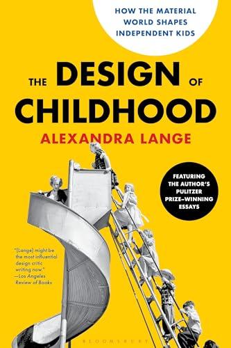 The Design of Childhood: How the Material World Shapes Independent Kids