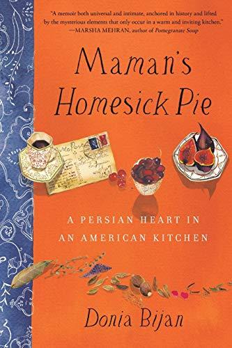 Maman's Homesick Pie: A Persian Heart in an American Kitchen
