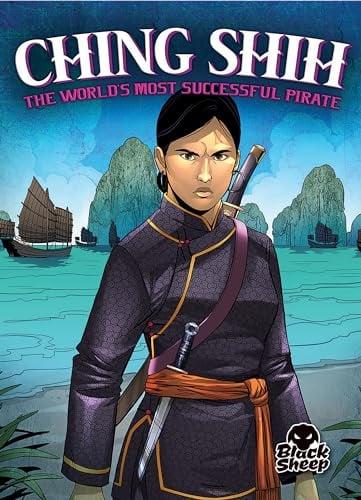 Ching Shih: The World's Most Successful Pirate (Black Sheep, Pirate Tales)