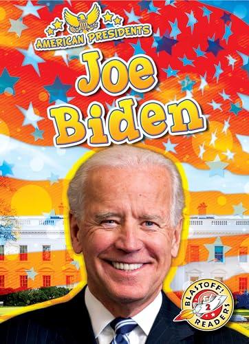 Joe Biden (American Presidents, Blastoff Readers, Level 2)
