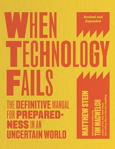 When Technology Fails: The Definitive Manual for Preparedness in an Uncertain World (Revised and Expanded Edition)