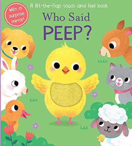 Who Said Peep?: A Lift-the-Flap Touch and Feel Book (Who Said)