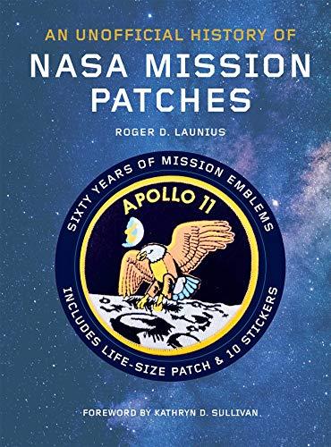An Unofficial History of NASA Mission Patches: Sixty Years of Mission Emblems