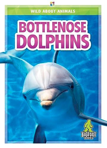 Bottlenose Dolphins (Wild About Animals)