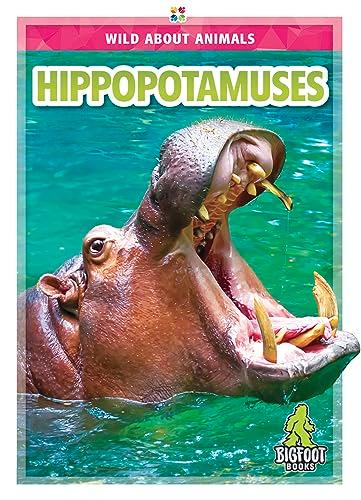 Hippopotamuses (Wild About Animals)