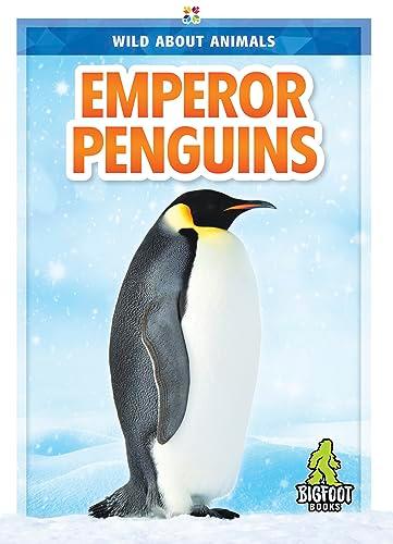 Emperor Penguins (Wild About Animals)