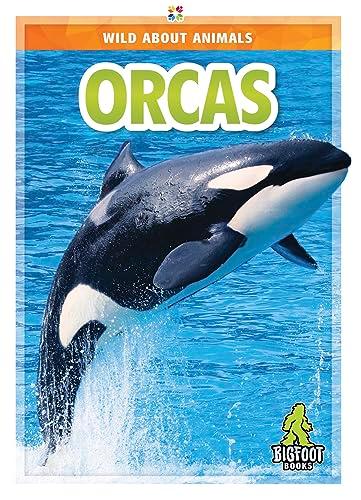 Orcas (Wild About Animals)