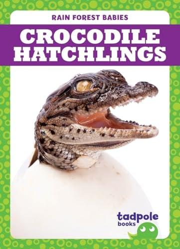 Crocodile Hatchlings (Tadpole Books, Rain Forest Babies)