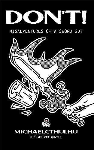 Don’t!: Misadventures of a Sword Guy