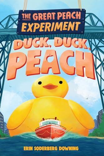 Duck, Duck, Peach (The Great Peach Experiment, Bk. 4)