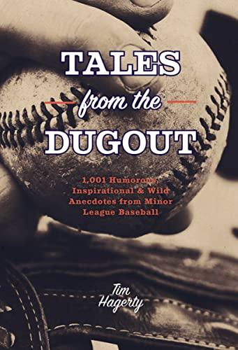Tales From the Dugout: 1,001 Humorous, Inspirational & Wild Anecdotes From Minor League Baseball