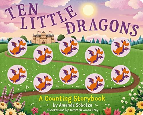 Ten Little Dragons a Counting Storybook (Magical Counting Storybooks)