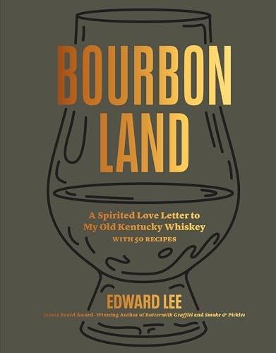 Bourbon Land: A Spirited Love Letter to My Old Kentucky Whiskey, With 50 recipes