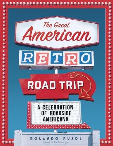 The Great American Retro Road Trip: A Celebration of Roadside Americana