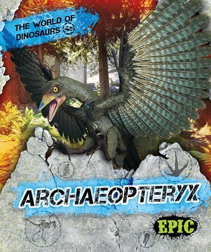 Archaeopteryx (The World of Dinosaurs)