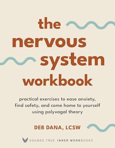 The Nervous System Workbook: Practical Exercises to Ease Anxiety, Find Safety, and Come Home to Yourself Using Polyvagal Theory