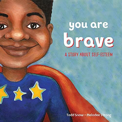You Are Brave: A Story About Self-Esteem (You Are..., Bk. 1)