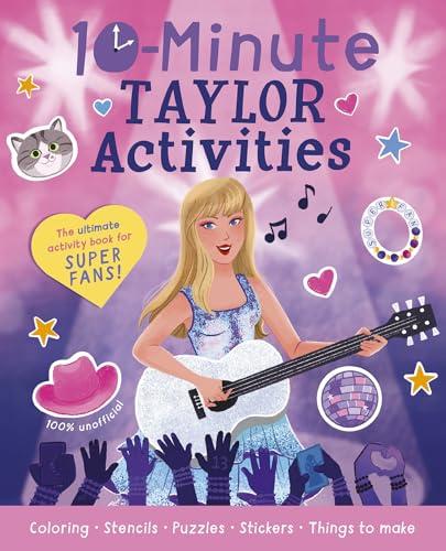 10-Minute Taylor Activities: The Ultimate Activity Book for Super Fans! (10-Minute Activities)