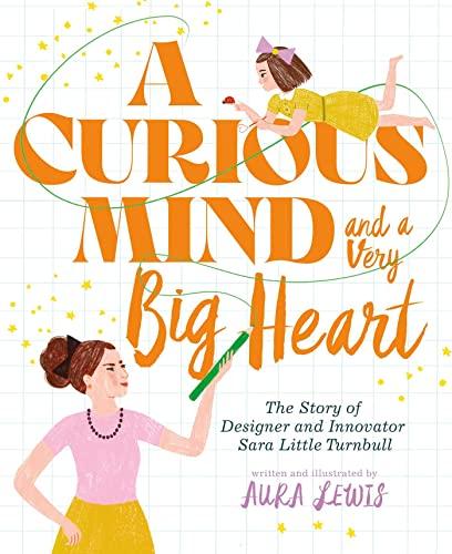 A Curious Mind and a Very Big Heart: The Story of Designer and Innovator Sara Little Turnbull