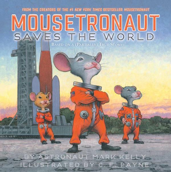 Mousetronaut Saves the World: Based on a (Partially) True Story (Mousetronaut, Bk. 3)