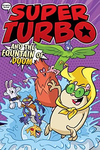 Super Turbo and the Fountain of Doom (Super Turbo, Volume 9)