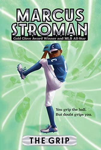 The Grip (Marcus Stroman, Bk. 1)