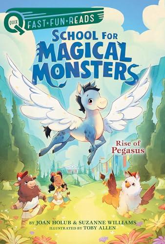 Rise of Pegasus (School for Magical Monsters, Bk. 1, QUIX)