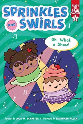Oh, What a Show! (Sprinkles and Swirls, Ready-To-Read Graphics, Level 1)