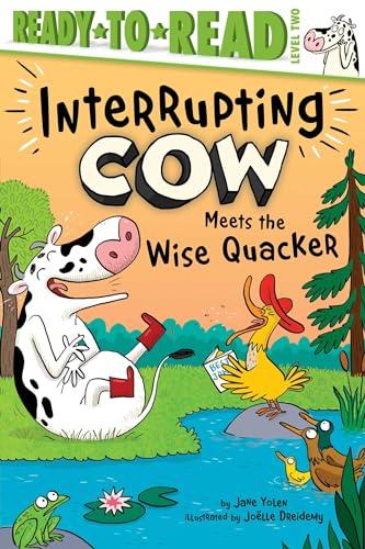 Interrupting Cow Meets the Wise Quacker (Interrupting Cow, Ready-To-Read, Level 2)