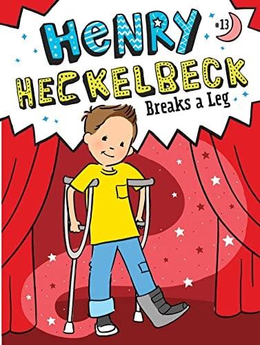 Henry Heckelbeck Breaks a Leg (Henry Heckelbeck, Bk. 13)