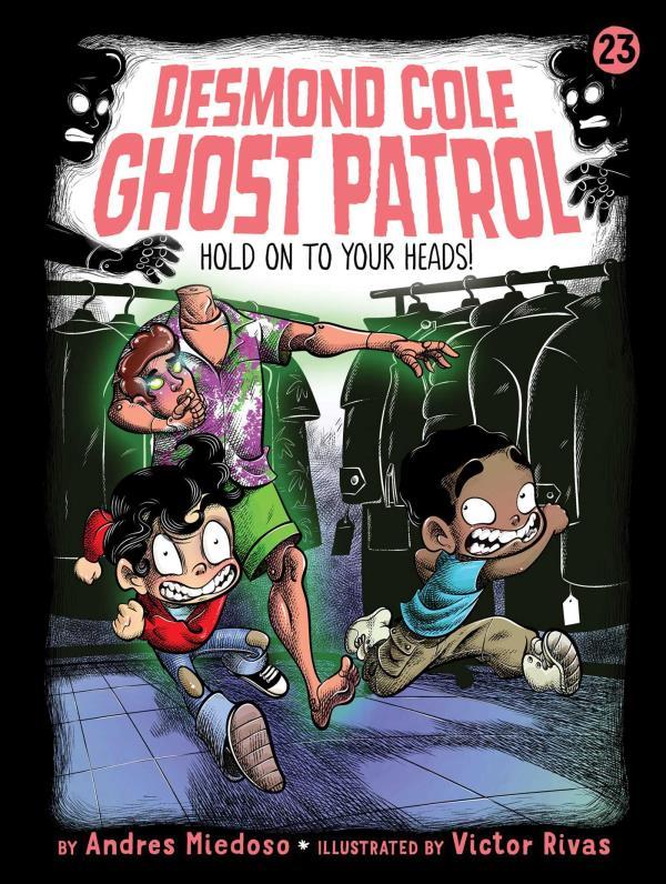 Hold on to Your Heads! (Desmond Cole Ghost Patrol, Bk. 23)