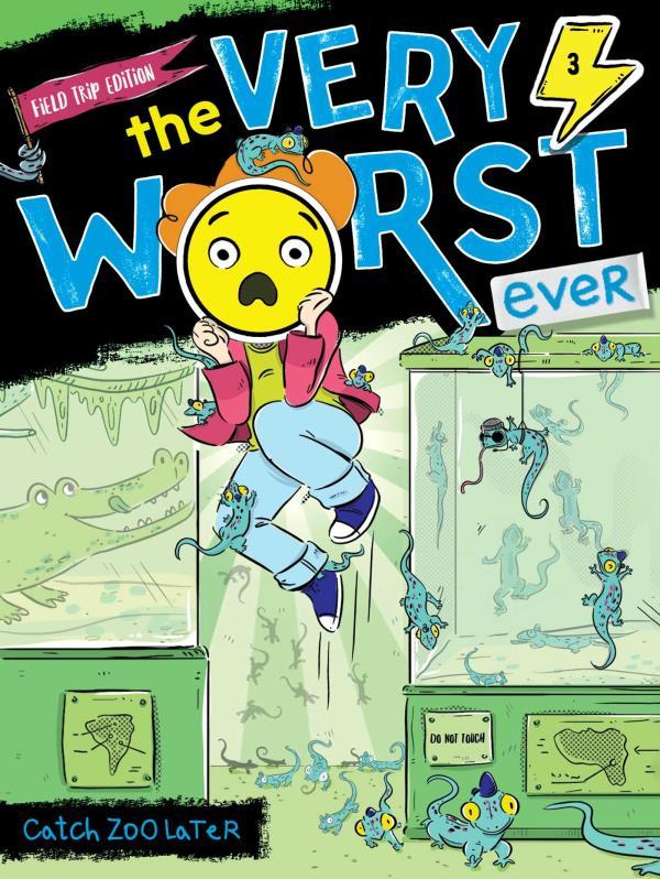 Catch Zoo Later (The Very Worst Ever, Bk. 4, Field Trip Edition)
