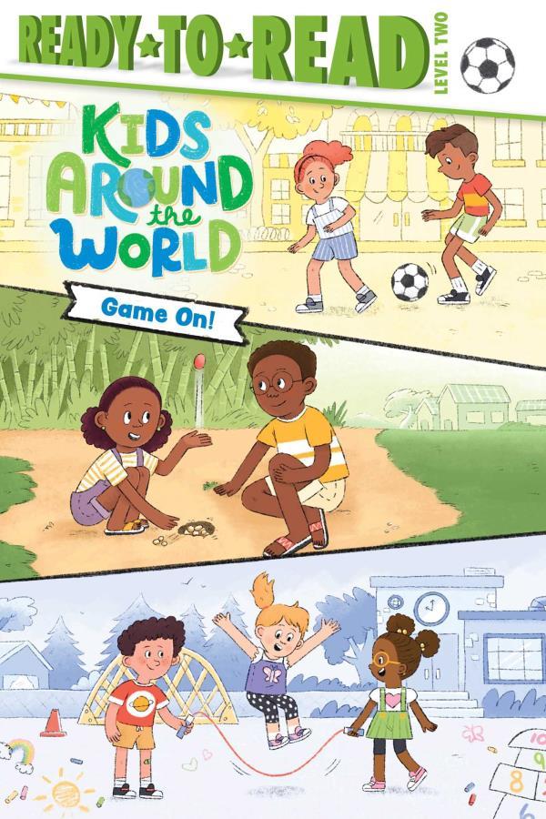 Game On! (Kids Around the World, Ready-To-Read, Level 2)