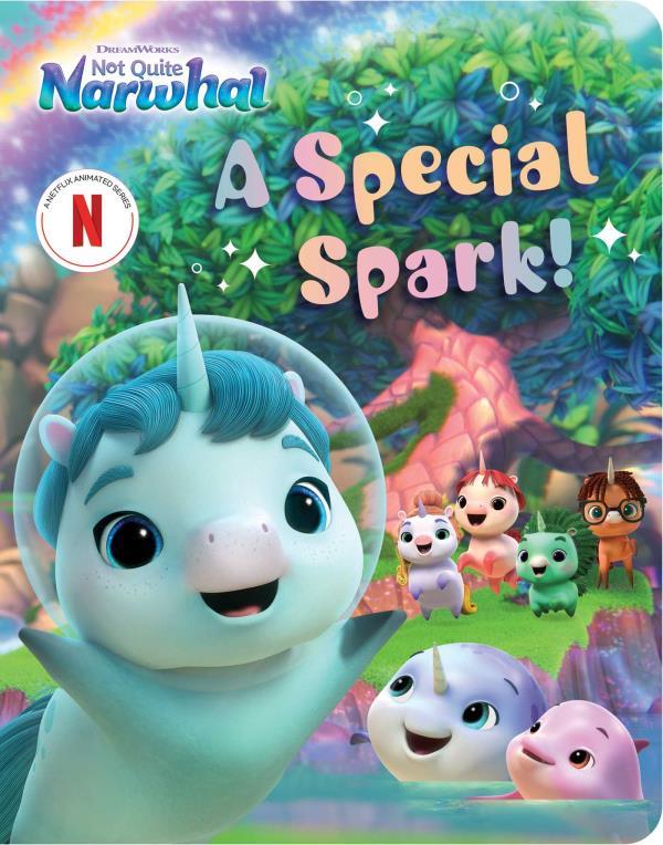 A Special Spark! (Not Quite Narwhal)