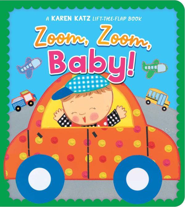 Zoom, Zoom, Baby! A Karen Katz Lift-The-Flap Book