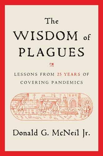 The Wisdom of Plagues: Lessons From 25 Years of Covering Pandemics