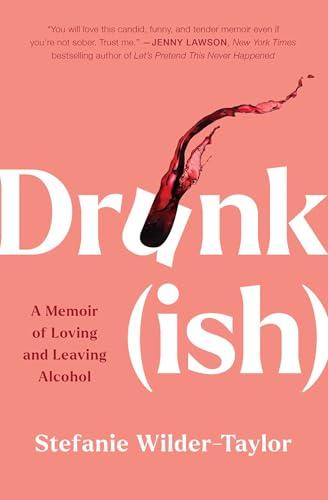 Drunk(ish): A Memoir of Loving and Leaving Alcohol