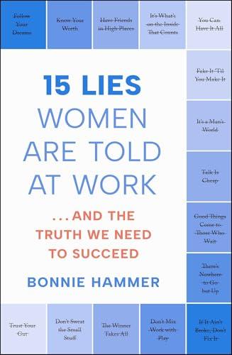 15 Lies Women Are Told at Work: …and the Truth We Need to Succeed