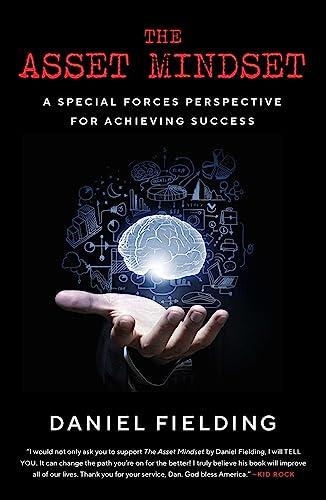 The Asset Mindset: A Special Forces Perspective for Achieving Success