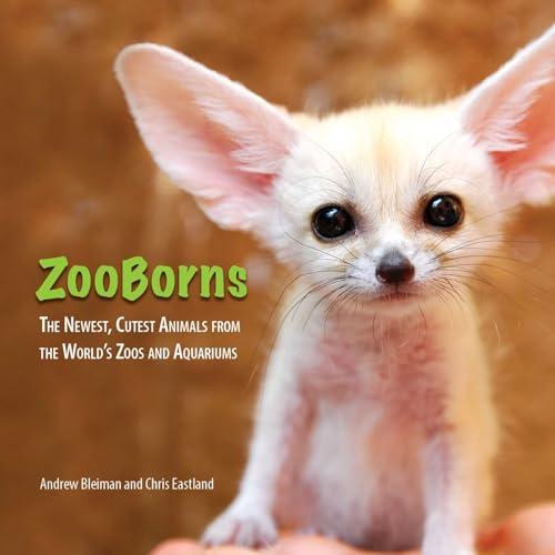 ZooBorns: The Newest, Cutest Animals From the World's Zoos and Aquariums