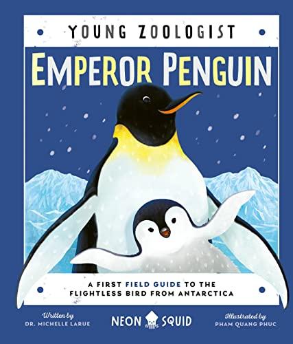 Emperor Penguin: A First Field Guide to the Flightless Bird from Antarctica (Young Zoologist)