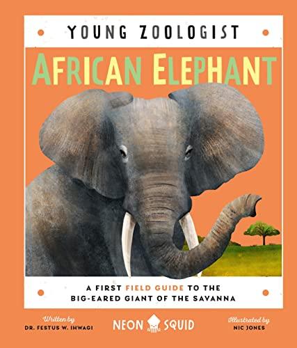 African Elephant: A First Field Guide to the Big-Eared Giant of the Savanna (Young Zoologist)